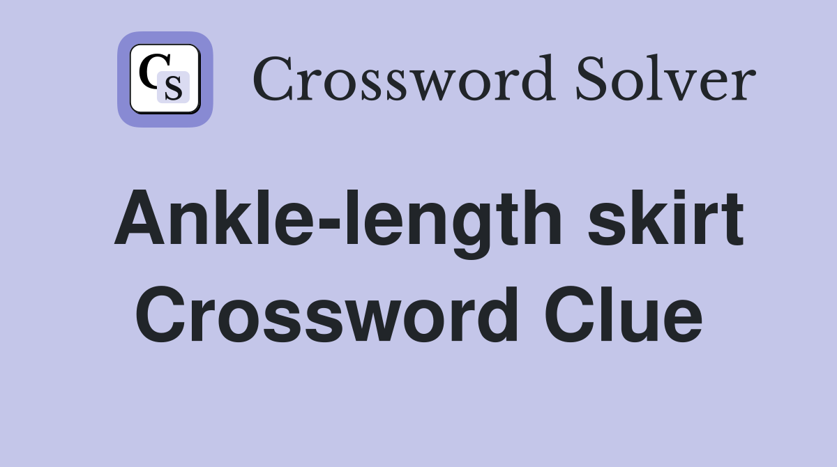 Long skirt outlet crossword clue